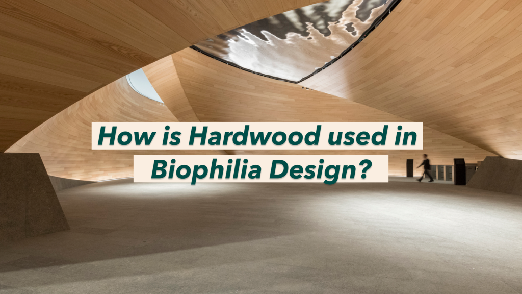 Hardwood and Biophilia